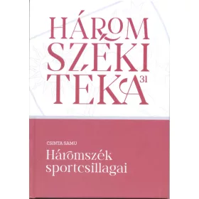 HÁROMSZÉKI TÉKA 31 - HÁROMSZÉK SPORTCSILLAGAI