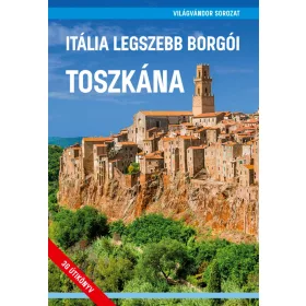 ITÁLIA LEGSZEBB BORGÓI - TOSZKÁNA