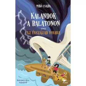 KALANDOK A BALATONON 3. - AVAGY AZ ÉVSZÁZAD VIHARA