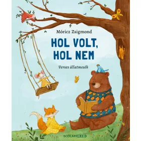 MÓRICZ ZSIGMOND: HOL VOLT, HOL NEM - VERSES ÁLLATMESÉK