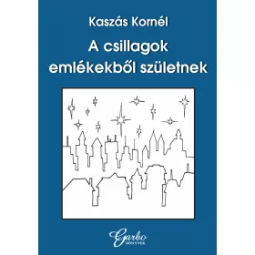 A CSILLAGOK EMLÉKEKBŐL SZÜLETNEK