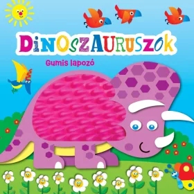 RUSZNÁK GYÖRGY: DINOSZAURUSZOK - GUMIS LAPOZÓ