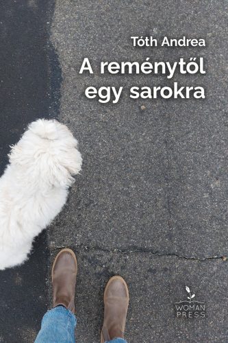 A REMÉNYTŐL EGY SAROKRA