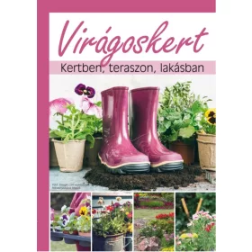 VIRÁGOSKERT - KERTBEN, TERASZON, LAKÁSBAN