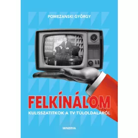 FELKÍNÁLOM - KULISSZATITKOK A TV TÚLOLDALÁRÓL