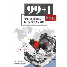 99+1 HIBA, AMIT NE KÖVESS EL AZ UTAZÁSOD ALATT!
