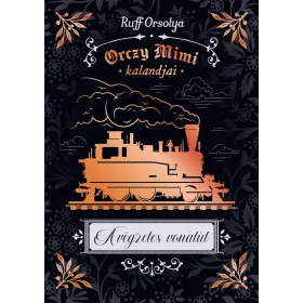 ORCZY MIMI KALANDJAI - A VÉGZETES VONATÚT