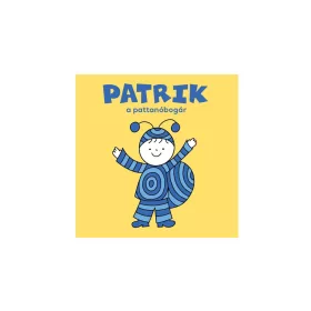 BARTOS ERIKA: PATRIK, A PATTANÓBOGÁR
