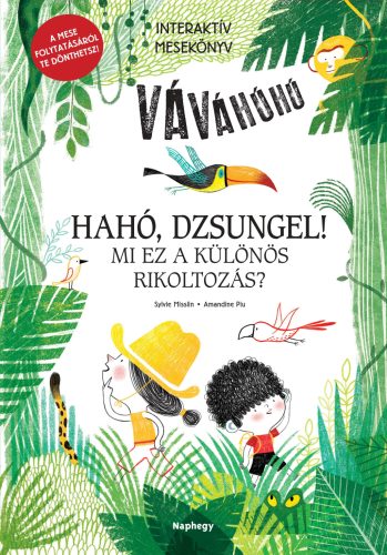HAHÓ, DZSUNGEL! - MI EZ A KÜLÖNÖS RIKOLTOZÁS?  - INTERAKTÍV MESEKÖNYV