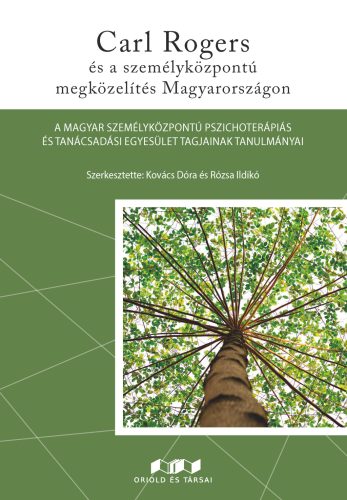 CARL ROGERS ÉS A SZEMÉLYKÖZPONTÚ MEGKÖZELÍTÉS MAGYARORSZÁGON