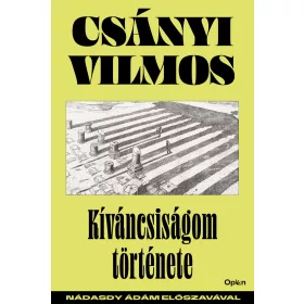 KÍVÁNCSISÁGOM TÖRTÉNETE - NÁDASDY ÁDÁM ELŐSZAVÁVAL