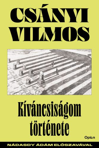 KÍVÁNCSISÁGOM TÖRTÉNETE - NÁDASDY ÁDÁM ELŐSZAVÁVAL