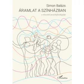   ÁRAMLAT A SZÍNHÁZBAN - A RÉSZVÉTEL PSZICHOFIZIOLÓGIÁJA