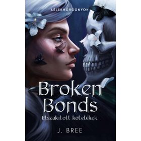 BROKEN BONDS  ELSZAKÍTOTT KÖTELÉKEK - ÉLFESTETT
