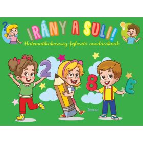  IRÁNY A SULI! - MATEMATIKAKÉSZSÉG-FEJLESZTŐ  ÓVODÁSOKNAK