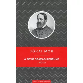 A JÖVŐ SZÁZAD REGÉNYE I. KÖTET - KELLO DIÁKKÖNYVTÁR