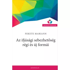 AZ IFJÚSÁGI SEBEZHETŐSÉG RÉGI ÉS ÚJ FORMÁI