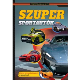   SZUPER SPORTAUTÓK  KÉPES ISMERETTERJESZTÉS GYEREKEKNEK  FEDEZZÜK FEL EGYÜTT!