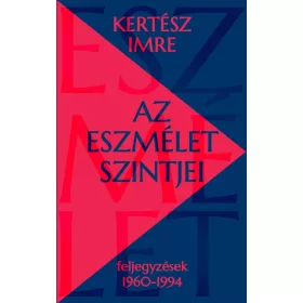 AZ ESZMÉLET SZINTJEI - FELJEGYZÉSEK 1960-1994