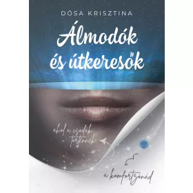 ÁLMODÓK ÉS ÚTKERESŐK