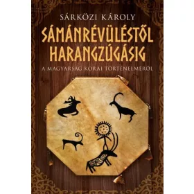 SÁMÁNRÉVÜLÉSTŐL HARANGZÚGÁSIG - FŰZÖTT