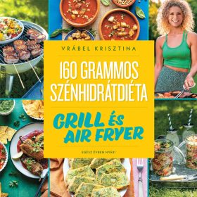 160 GRAMMOS SZÉNHIDRÁTDIÉTA - GRILL ÉS AIR FRYER
