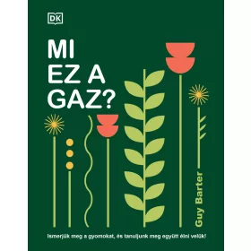   MI EZ A GAZ?  - ISMERJÜK MEG A GYOMOKAT, ÉS TANULJUNK MEG EGYÜTT  ÉLNI VELÜK!