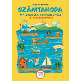   SZÁMTANODA  MATEMATIKAI GYAKORLÓFÜZET 3. OSZTÁLYOSOKNAK 