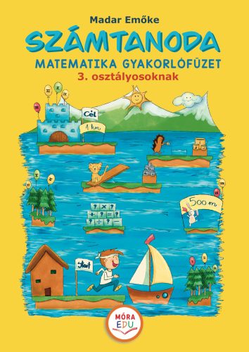 SZÁMTANODA  MATEMATIKAI GYAKORLÓFÜZET 3. OSZTÁLYOSOKNAK