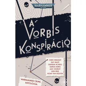 A VORBIS KONSPIRÁCIÓ - WARHAMMER CRIME ANTOLÓGIA