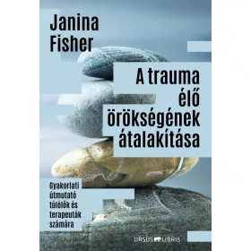 A TRAUMA ÉLŐ ÖRÖKSÉGÉNEK ÁTALAKÍTÁSA