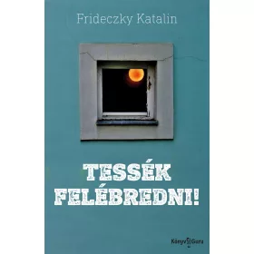 TESSÉK FELÉBREDNI! (ÁLOMKLIPEK)