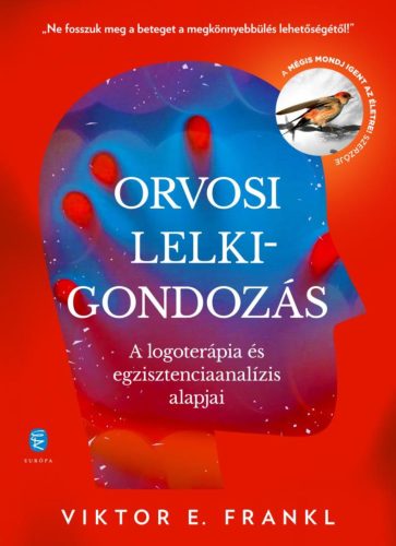 ORVOSI LELKIGONDOZÁS - A LOGOTERÁPIA ÉS EGZISZTENCIAANALÍZIS ALAPJAI