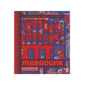   JÖTTÜNK, LÁTTUNK, ITT MARADUNK - VÉGTELEN TÖRTÉNELEM 1.