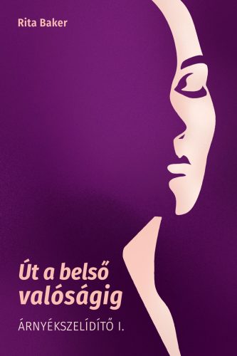 ÚT A BELSŐ VALÓSÁGIG - ÁRNYÉKSZELÍDÍTŐ I.
