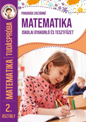 MATEMATIKA ISKOLAI GYAKORLÓ ÉS TESZTFÜZET - TUDÁSPRÓBA MATEMATIKA 2. OSZT.
