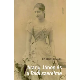 ARANY JÁNOS ÉS A TOLDI SZERELME