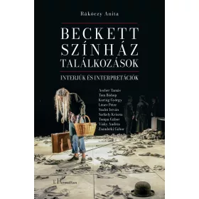   BECKETT, SZÍNHÁZ, TALÁLKOZÁSOK - INTERJÚK ÉS INTERPRETÁCIÓK