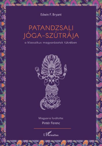 PATANDZSALI JÓGA-SZÚTRÁJA - A KLASSZIKUS MAGYARÁZATOK TÜKRÉBEN