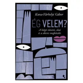   ÉG VELEM? - A KIÉGÉS TÜNETEI, OKAI ÉS A SIKERES MEGKÜZDÉS