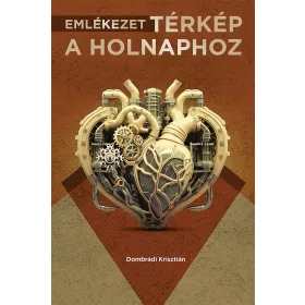 EMLÉKEZET, TÉRKÉP A HOLNAPHOZ