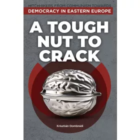 A TOUGH NUT TO CRACK - DEMOCRACY IN EASTERN EUROPE