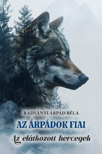 AZ ÁRPÁDOK FIAI - AZ ELÁTKOZOTT HERCEGEK