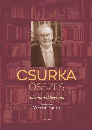 CSURKA ÖSSZES - ÉLETMŰ - BIBLIOGRÁFIA