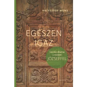 EGÉSZEN IGAZ - LECTIO DIVINA A NÁZÁRETI JÓZSEFFEL