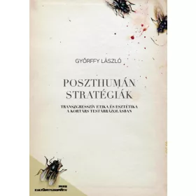 GYÖRFFY LÁSZLÓ: POSZTHUMÁN STRATÉGIÁK