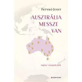 AUSZTRÁLIA MESSZE VAN - REGÉNY/SZÍNPADI JÁTÉK