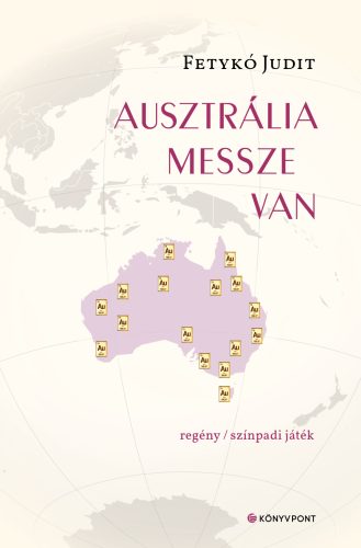 AUSZTRÁLIA MESSZE VAN - REGÉNY/SZÍNPADI JÁTÉK