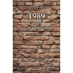 1989 AVAGY EGY ÉV A HETVENÖTBŐL - (ÁL-) NAPLÓ