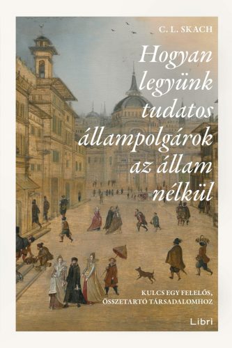 HOGYAN LEGYÜNK TUDATOS ÁLLAMPOLGÁROK AZ ÁLLAM NÉLKÜL